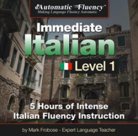 Automatic Fluency® Immediate Italian Level 1 by Frobose, Mark